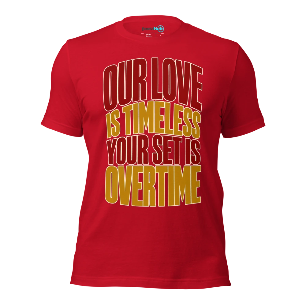OUR LOVE IS TIMELESS YOUR SET IS OVERTIME T Shirt Red Front