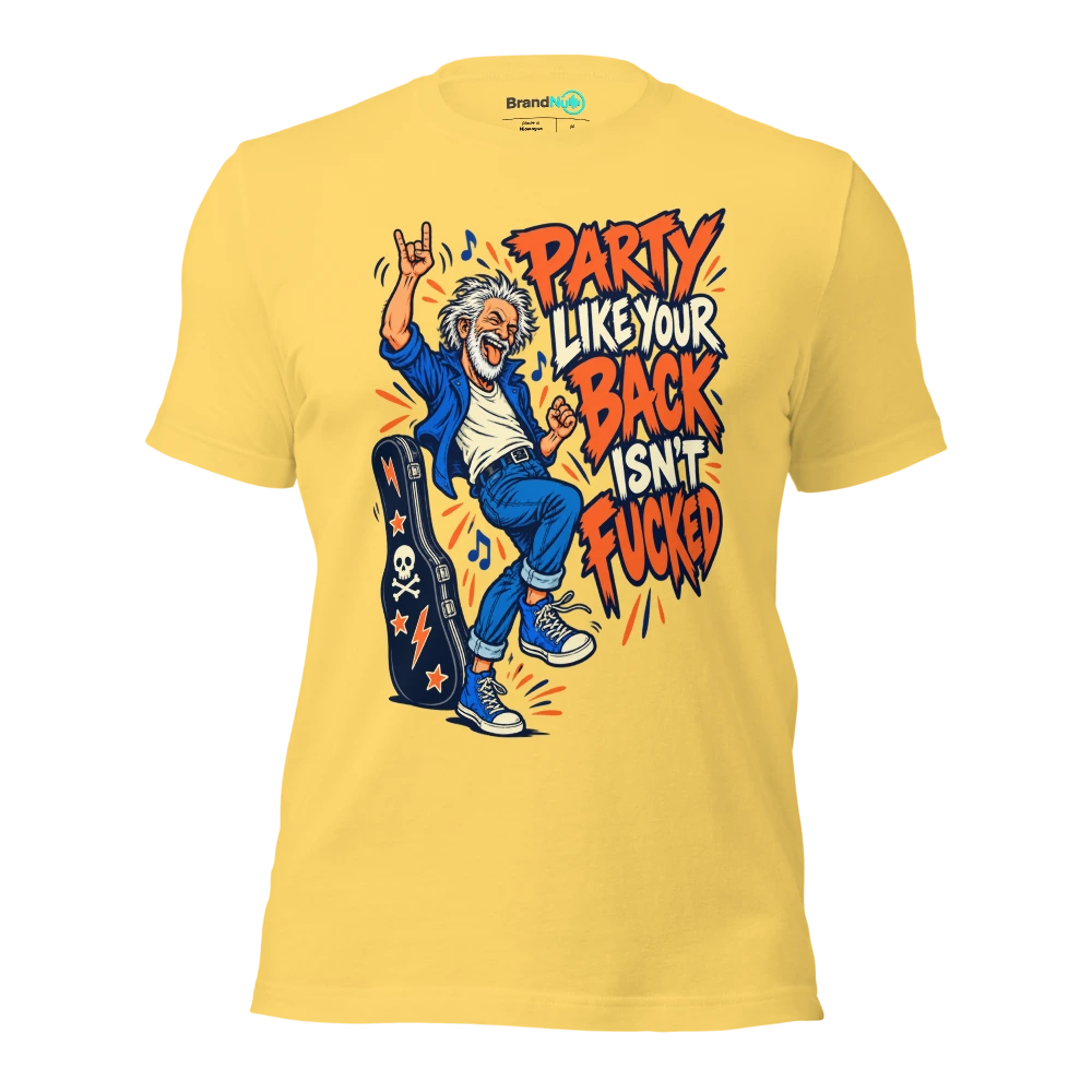 PARTY LIKE YOUR BACK ISN'T FUCKED T Shirt Yellow Front