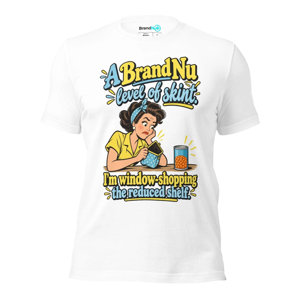 A BrandNu level of skint. I'm window shopping the reduced shelf T Shirt White Front