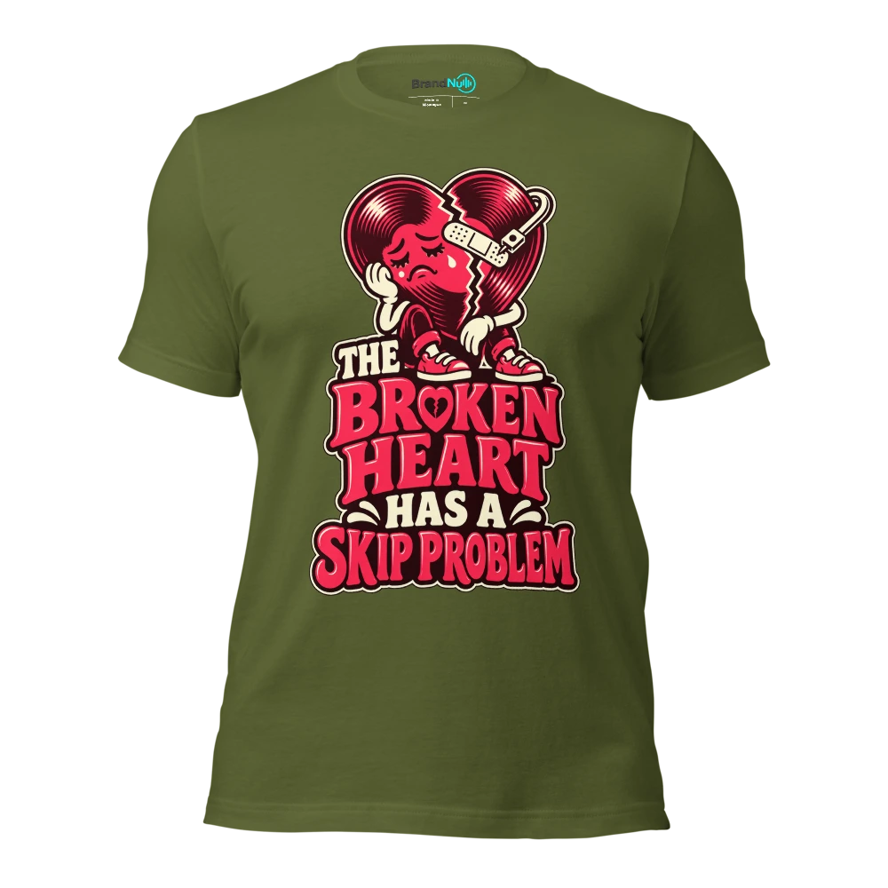 THE BROKEN HEART HAS A SKIP PROBLEM T Shirt Olive Front