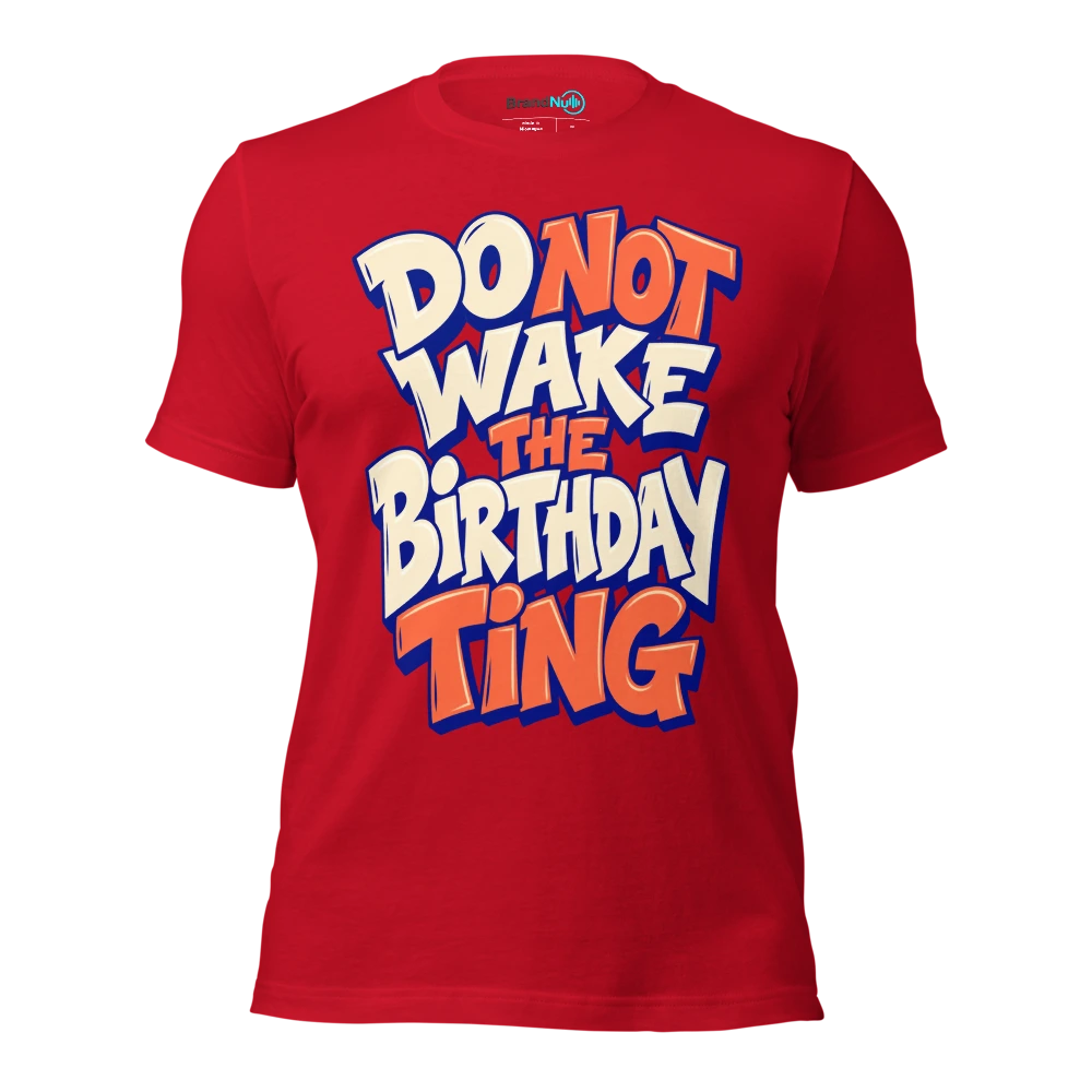 DO NOT WAKE THE BIRTHDAY TING T Shirt Red Front