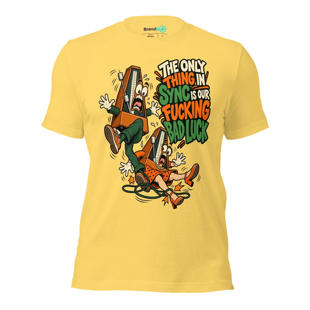 THE ONLY THING IN SYNC IS OUR FUCKING BAD LUCK T Shirt Yellow Front