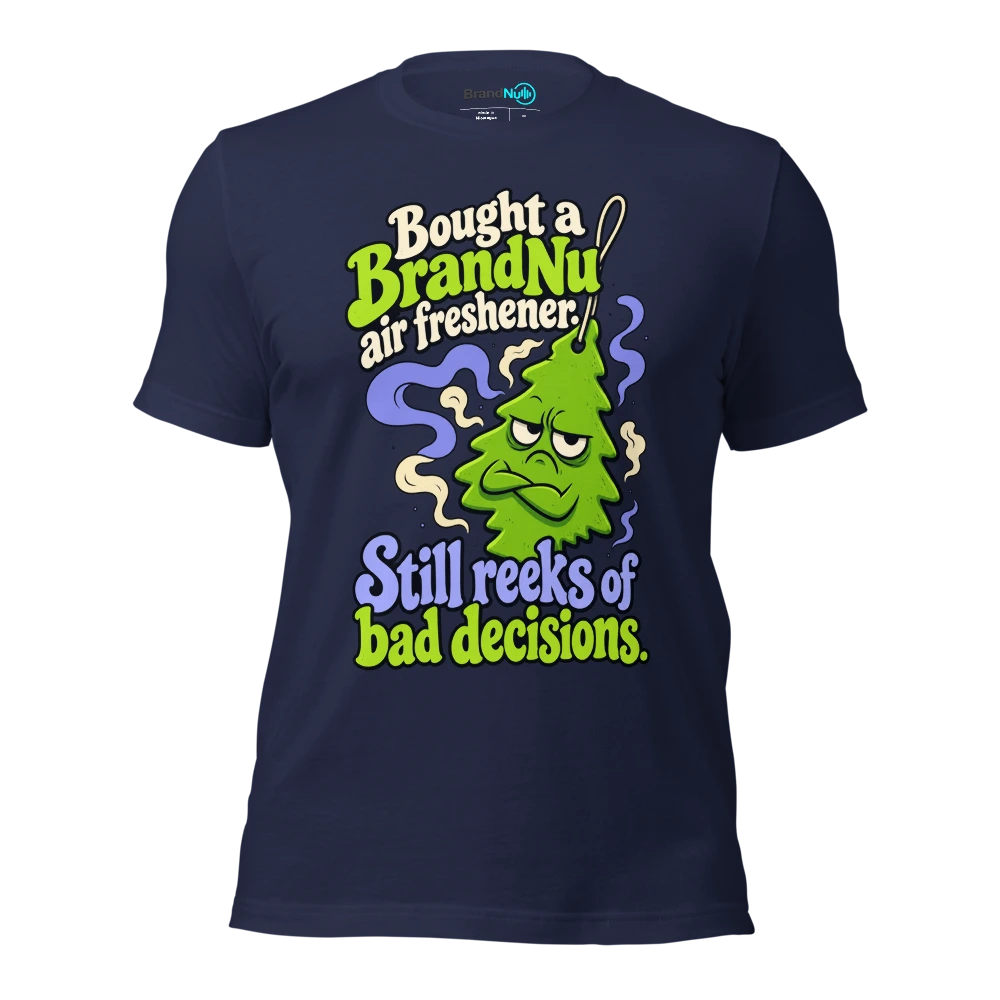 Bought a BrandNu air freshener. Still reeks of bad decisions T Shirt Navy Front