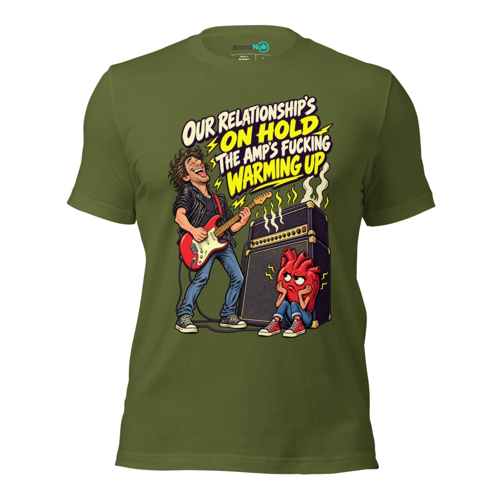 OUR RELATIONSHIP'S ON HOLD THE AMP'S FUCKING WARMING UP T Shirt Olive Front