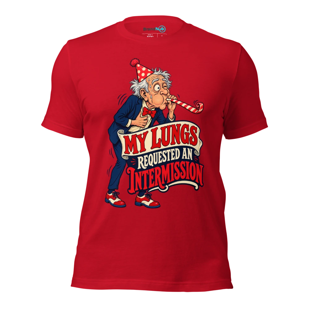 MY LUNGS REQUESTED AN INTERMISSION T Shirt Red Front