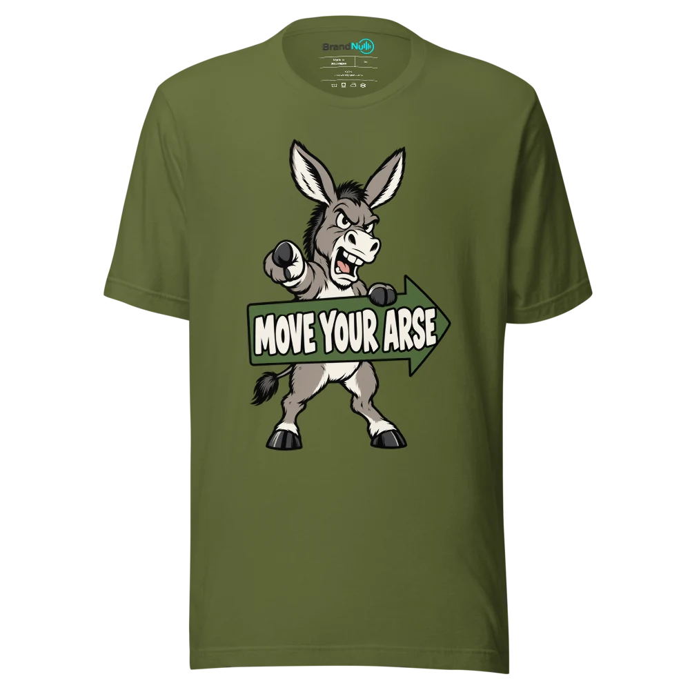 MOVE YOUR ARSE T Shirt Olive Front