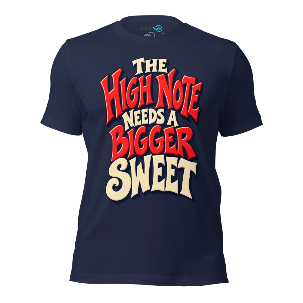 THE HIGH NOTE NEEDS A BIGGER SWEET T Shirt Navy Front