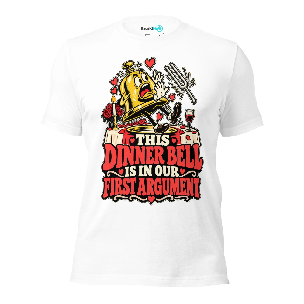 THIS DINNER BELL IS IN OUR FIRST ARGUMENT T Shirt White Front