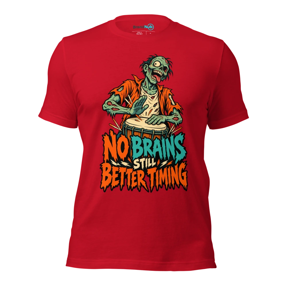 NO BRAINS STILL BETTER TIMING T Shirt Red Front