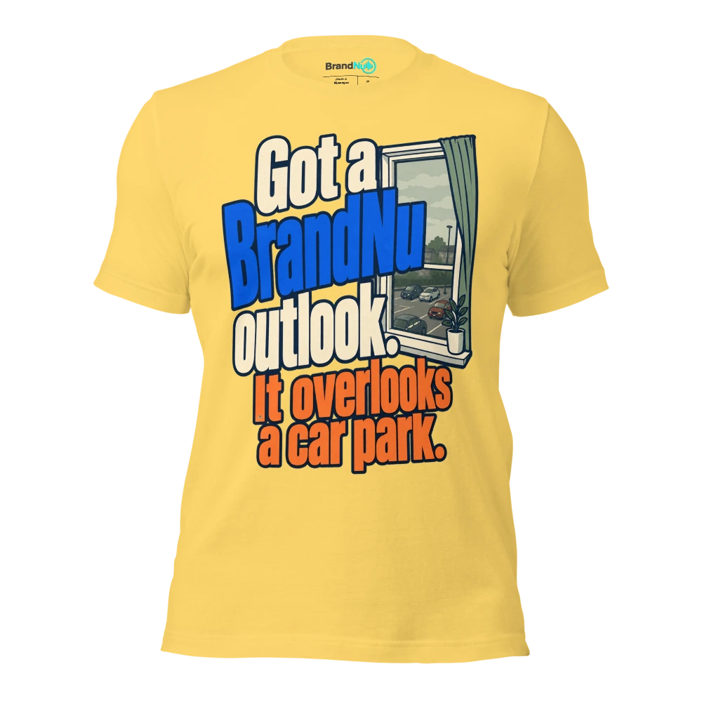 Got a BrandNu outlook. It overlooks a car park T Shirt Yellow Front