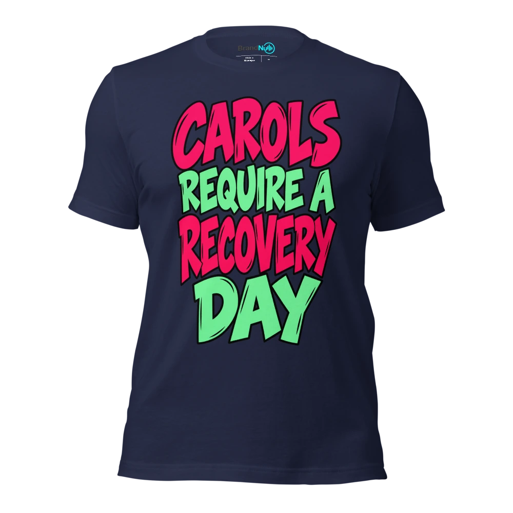 CAROLS REQUIRE A RECOVERY DAY T Shirt Navy Front