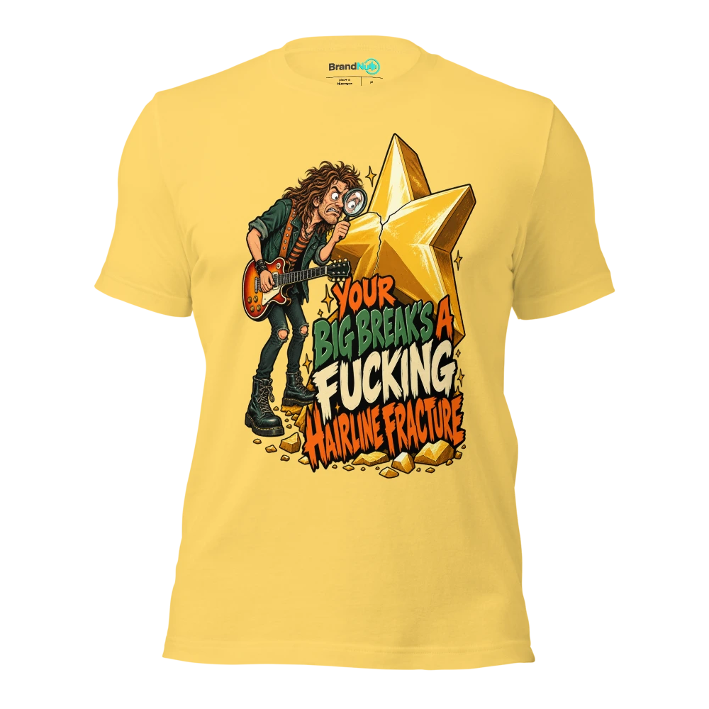 YOUR BIG BREAK'S A FUCKING HAIRLINE FRACTURE T Shirt Yellow Front