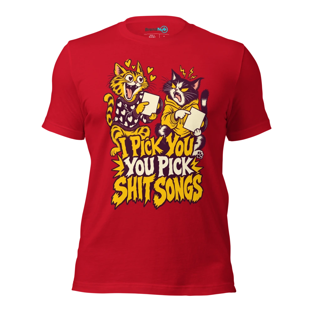 I PICK YOU YOU PICK SHIT SONGS T Shirt Red Front