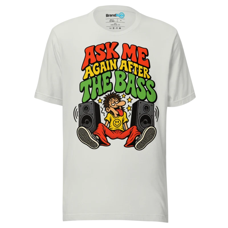 BrandNu Ask Me Again After The Bass T-Shirt - Silver