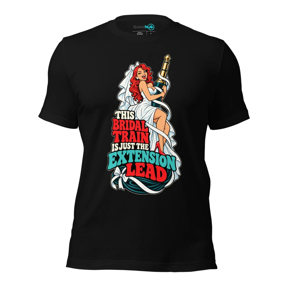 THIS BRIDAL TRAIN IS JUST THE EXTENSION LEAD T-SHIRT