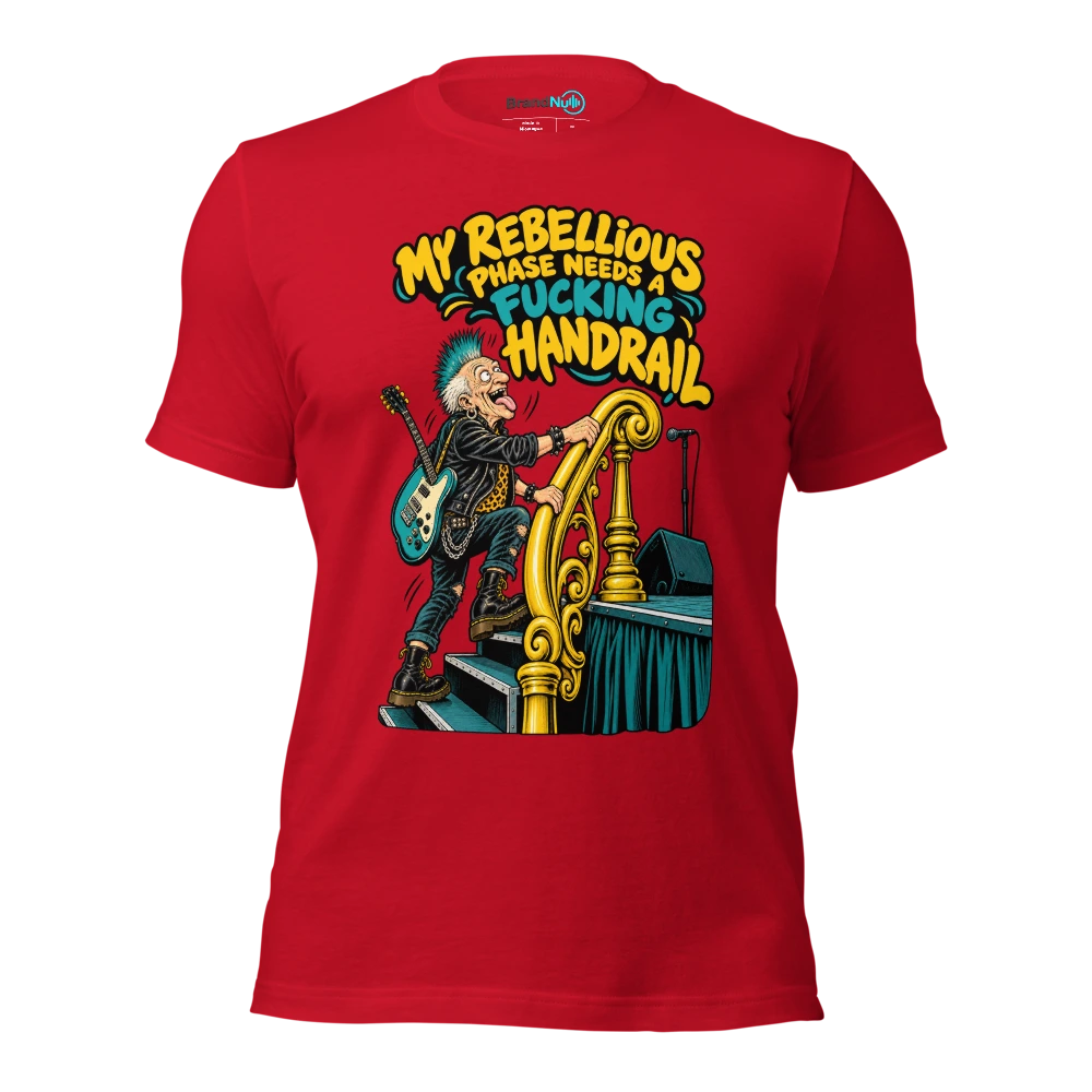 MY REBELLIOUS PHASE NEEDS A FUCKING HANDRAIL T Shirt Red Front