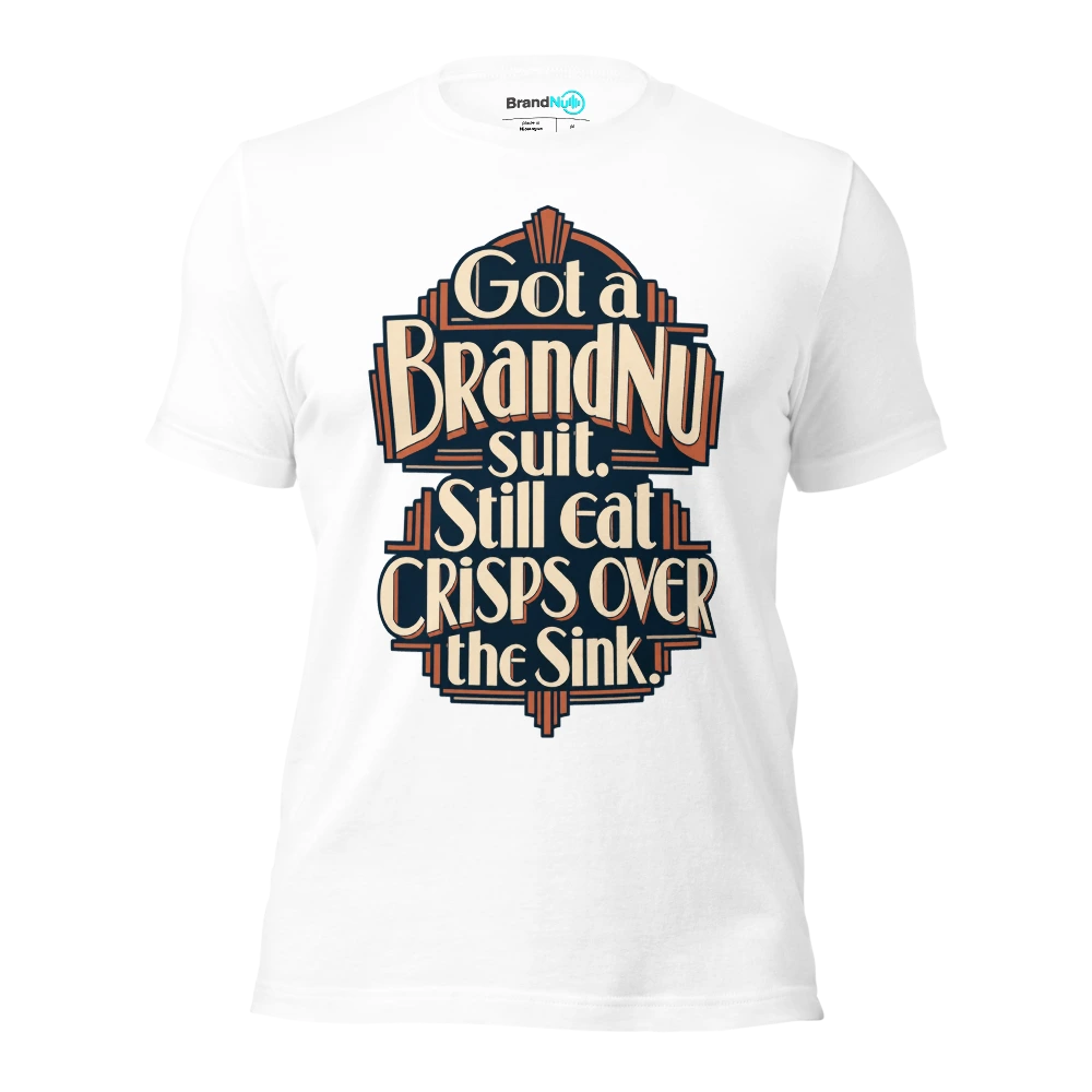 Got a BrandNu suit. Still eat crisps over the sink T Shirt White Front