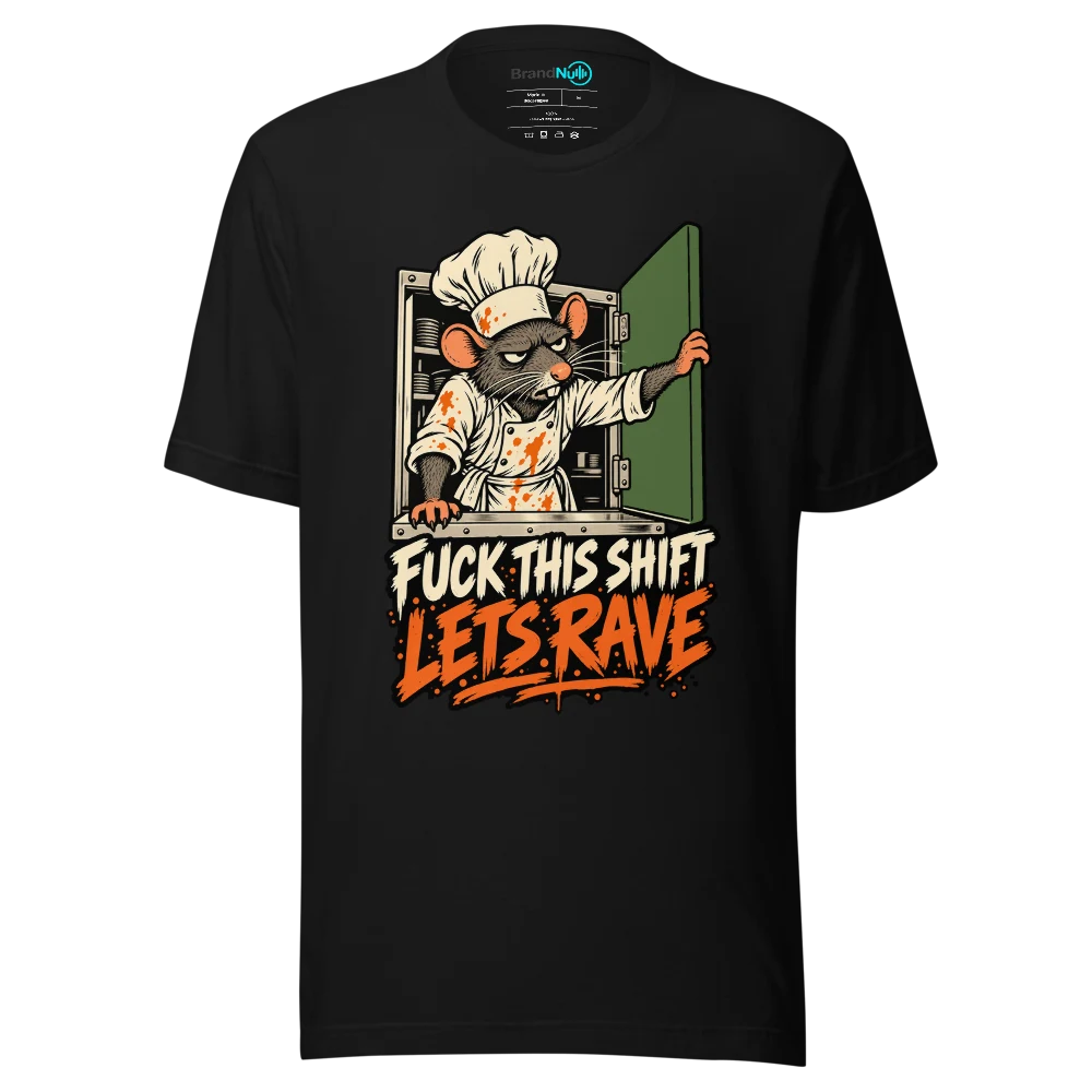 FUCK THIS SHIFT LETS RAVE T Shirt Black Front