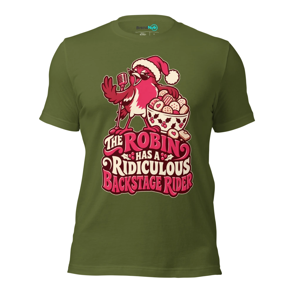 THE ROBIN HAS A RIDICULOUS BACKSTAGE RIDER T Shirt Olive Front