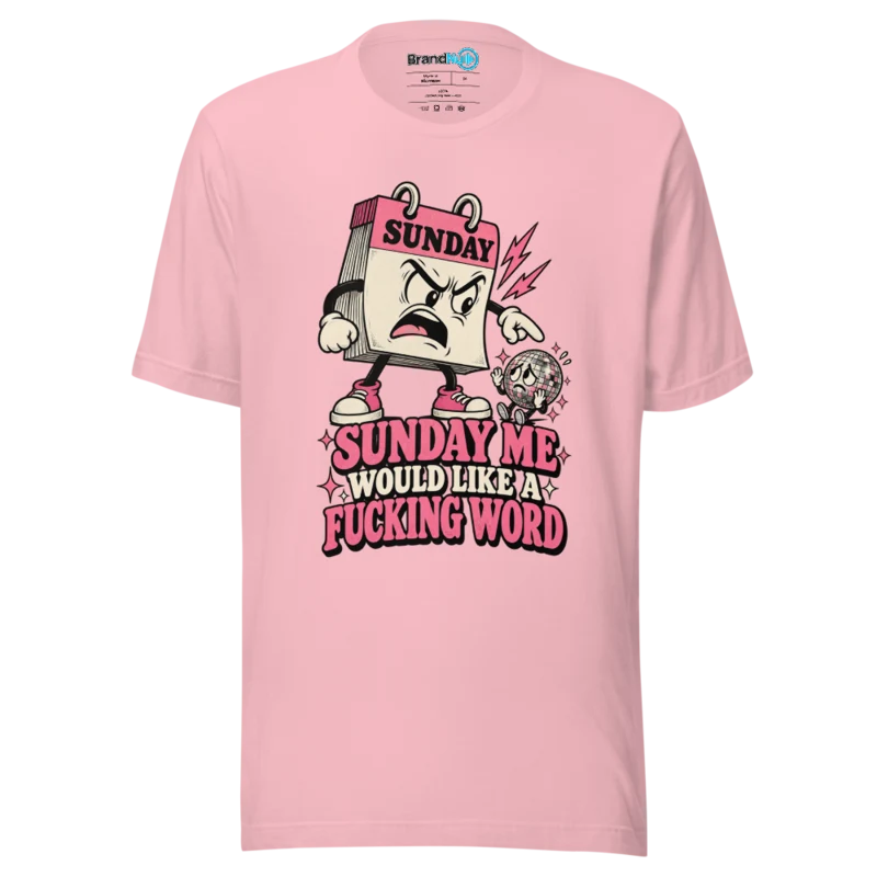 Sunday Me Would Like A Fucking Word T Shirt Pink