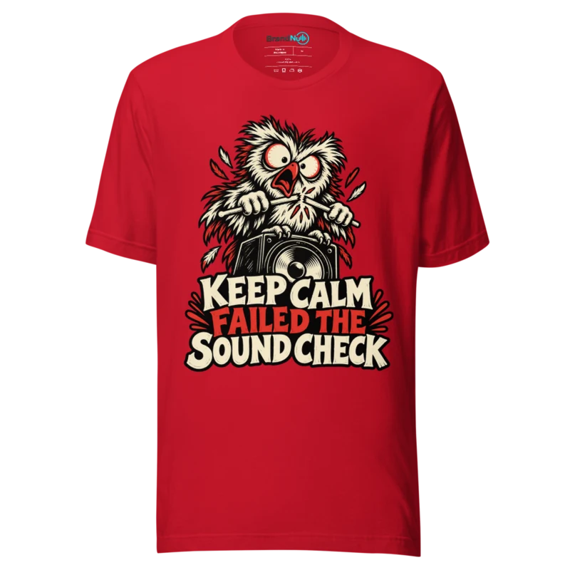 KEEP CALM FAILED THE SOUND CHECK T Shirt - Red