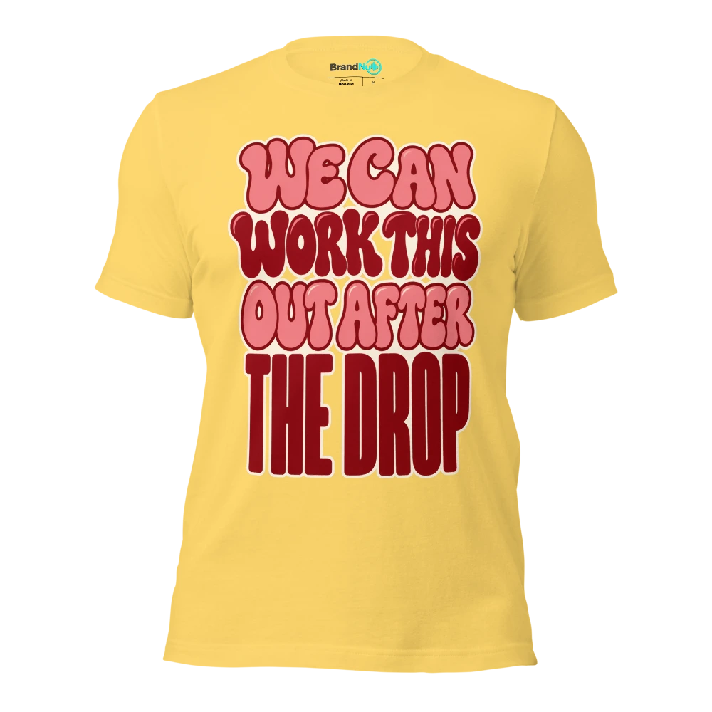WE CAN WORK THIS OUT AFTER THE DROP T Shirt Yellow Front
