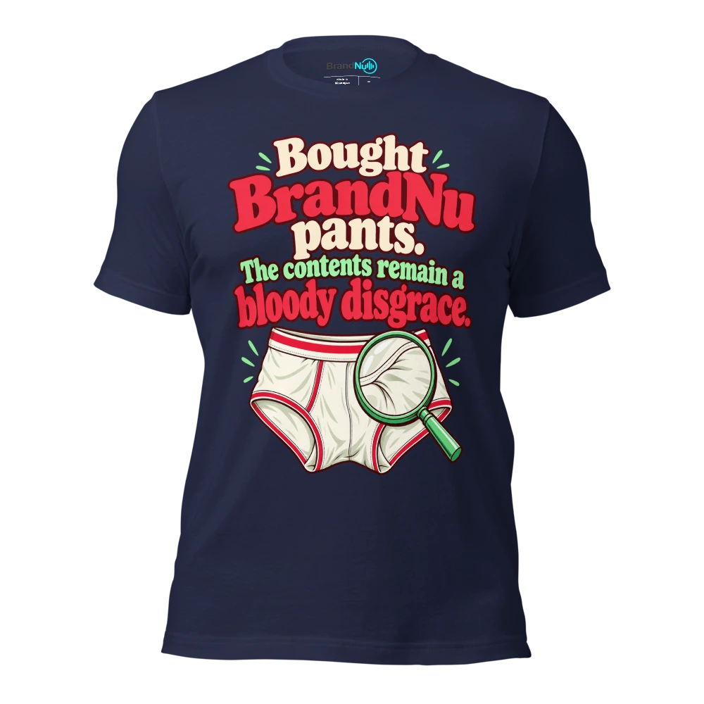 Bought BrandNu pants. The contents remain a bloody disgrace T Shirt Navy Front
