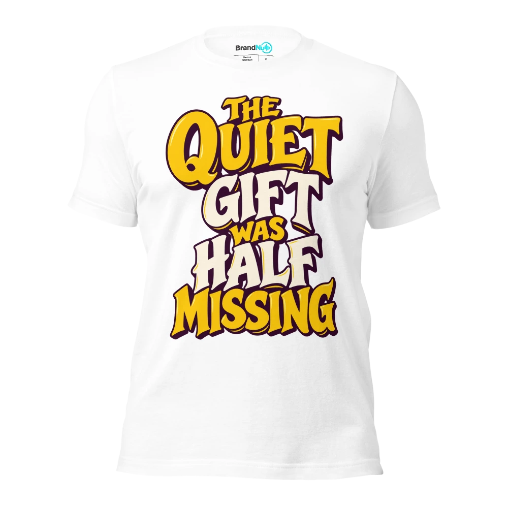 THE QUIET GIFT WAS HALF MISSING T Shirt White Front