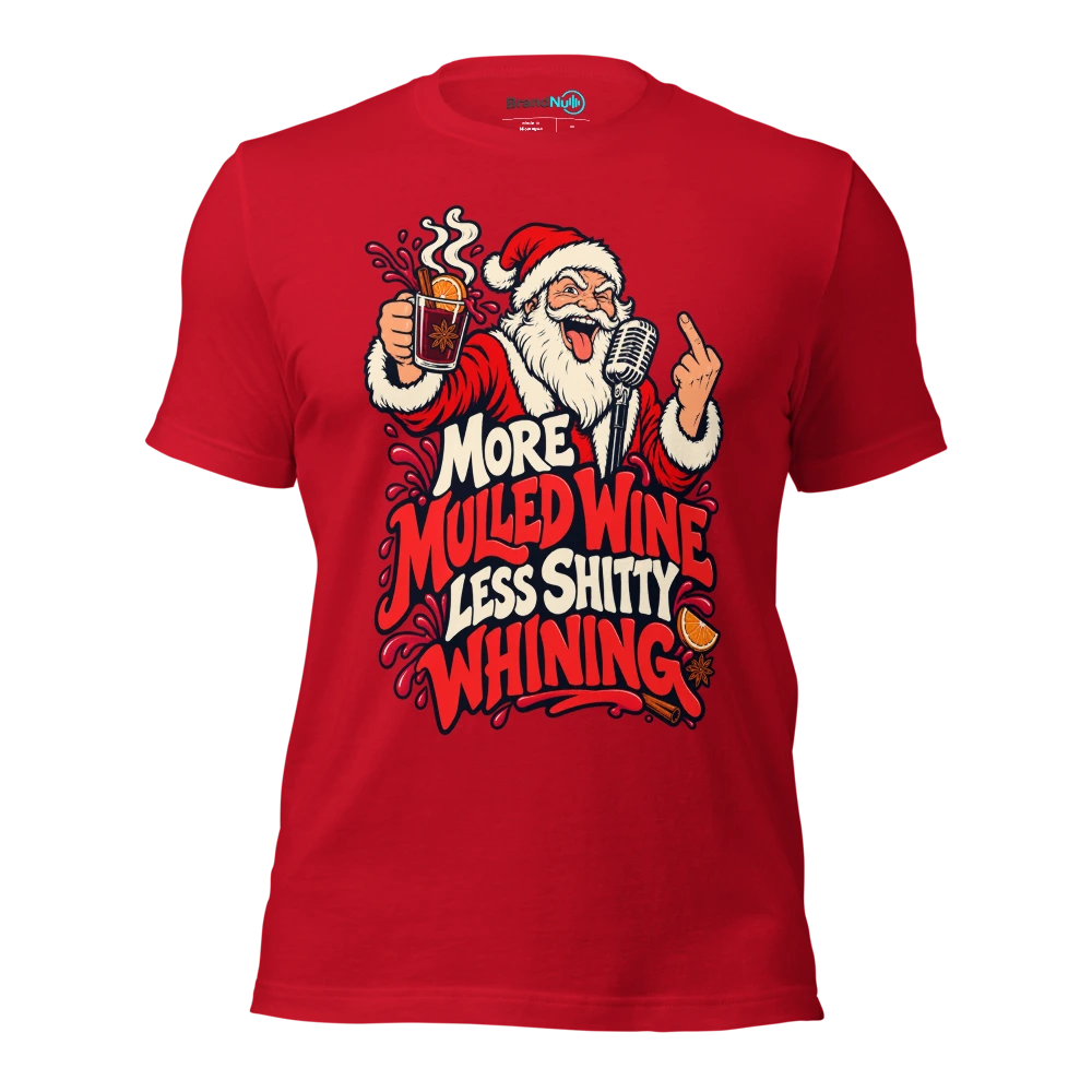 MORE MULLED WINE LESS SHITTY WHINING T Shirt Red Front