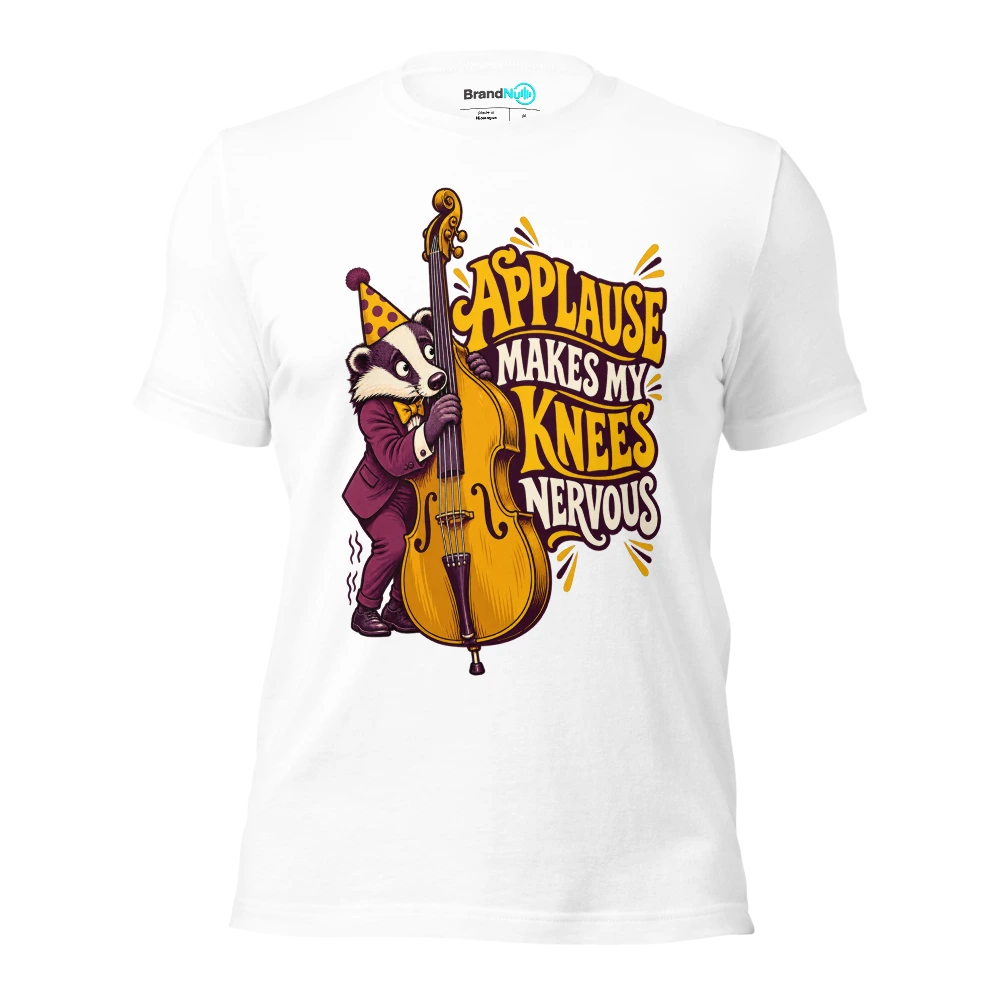 APPLAUSE MAKES MY KNEES NERVOUS T Shirt White Front