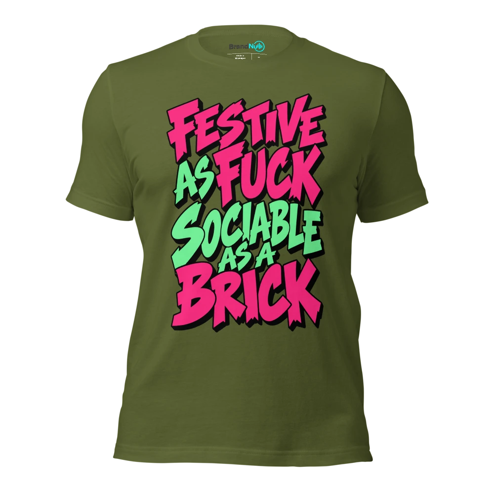 FESTIVE AS FUCK SOCIABLE AS A BRICK T Shirt Olive Front
