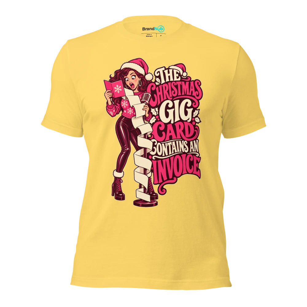 THE CHRISTMAS GIG CARD CONTAINS AN INVOICE T Shirt Yellow Front