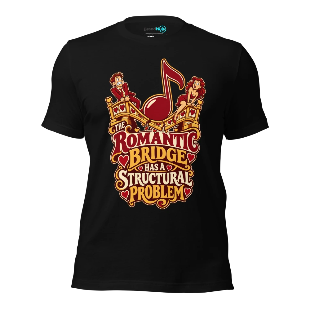 THE ROMANTIC BRIDGE HAS A STRUCTURAL PROBLEM T-SHIRT