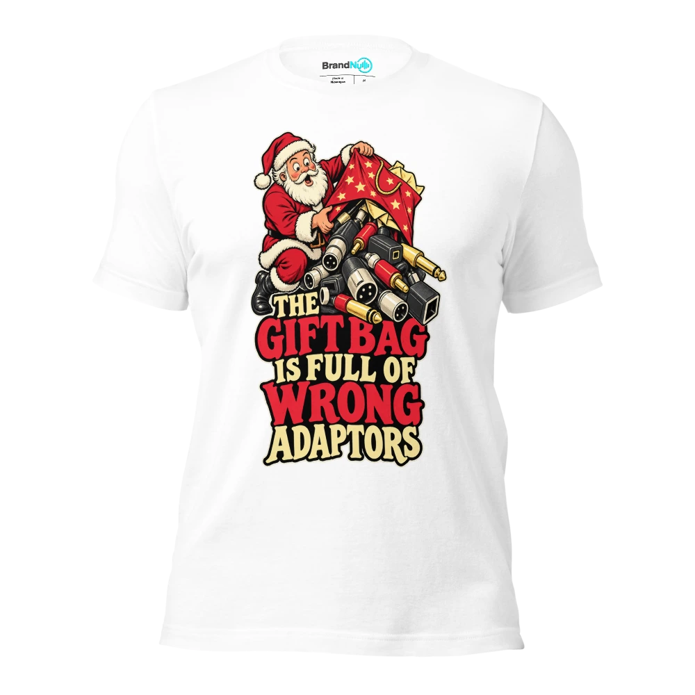 THE GIFT BAG IS FULL OF WRONG ADAPTORS T Shirt White Front