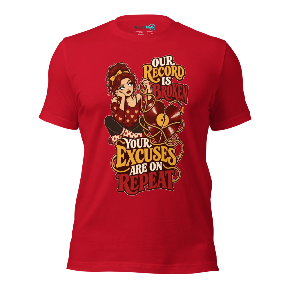 OUR RECORD IS BROKEN YOUR EXCUSES ARE ON REPEAT T Shirt Red Front