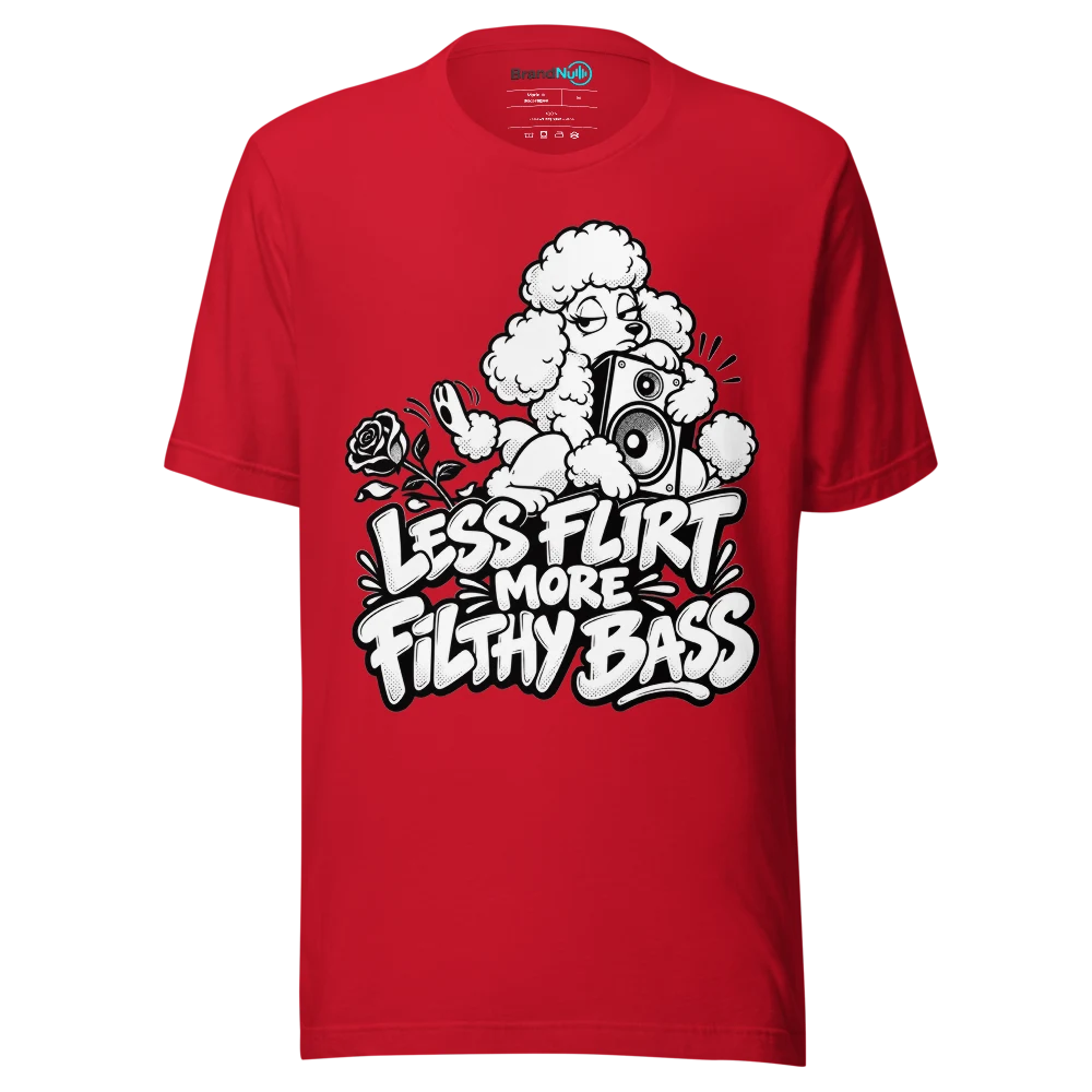 LESS FLIRT MORE FILTHY BASS T Shirt Red Front