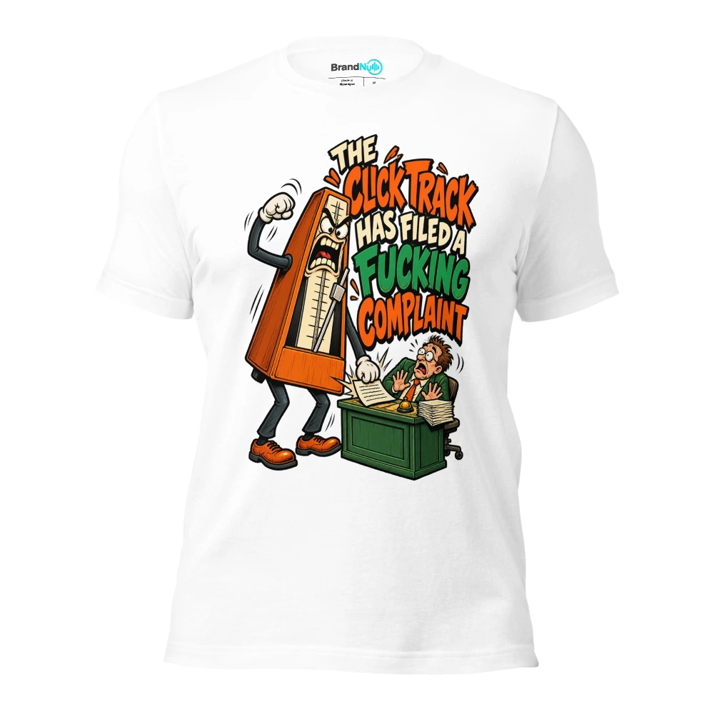 THE CLICK TRACK HAS FILED A FUCKING COMPLAINT T Shirt White Front