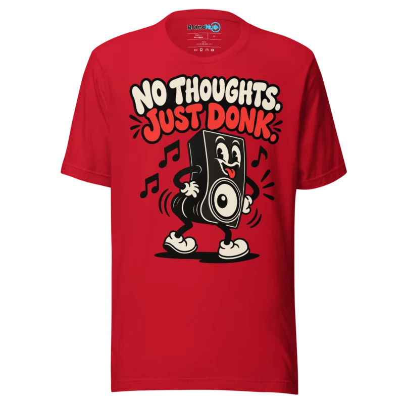 BrandNu No Thoughts. Just Donk. T-Shirt - Red