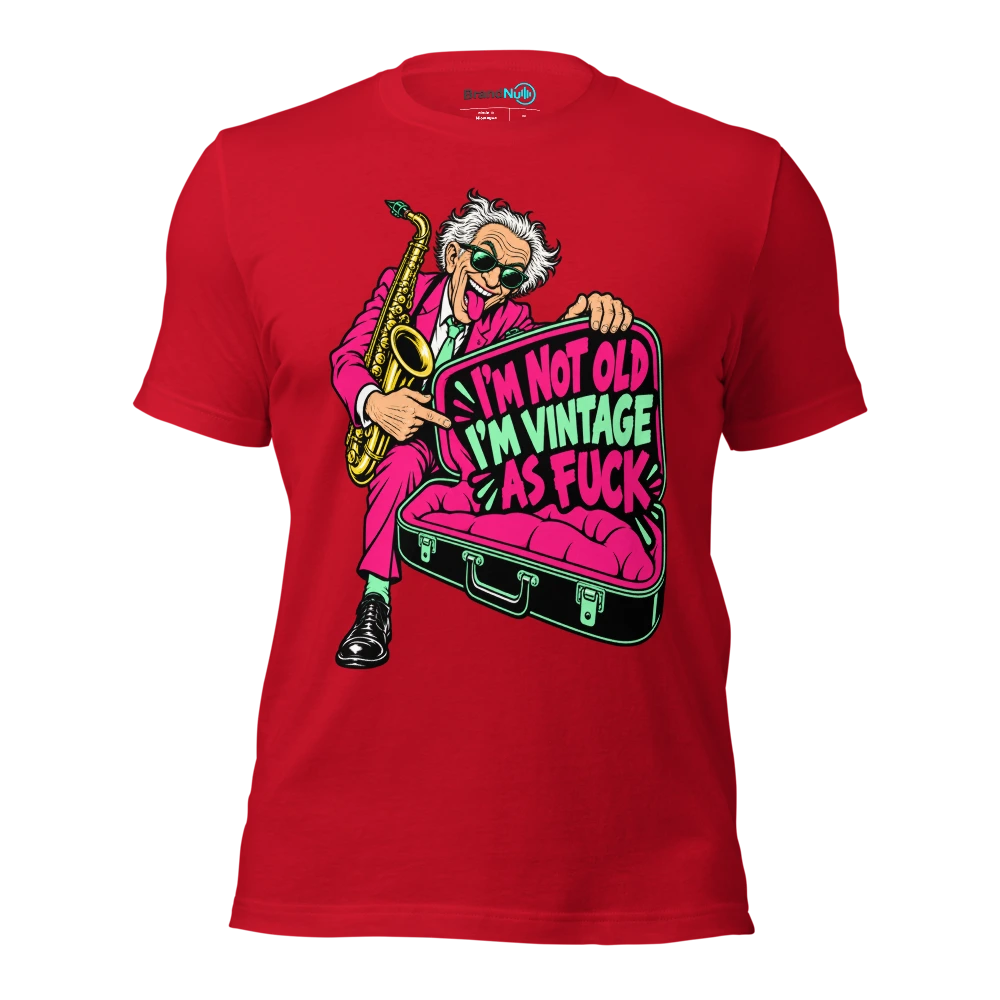 I'M NOT OLD I'M VINTAGE AS FUCK T Shirt Red Front