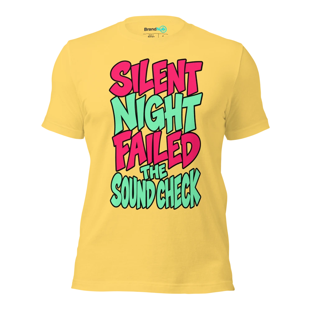 SILENT NIGHT FAILED THE SOUND CHECK T Shirt Yellow Front