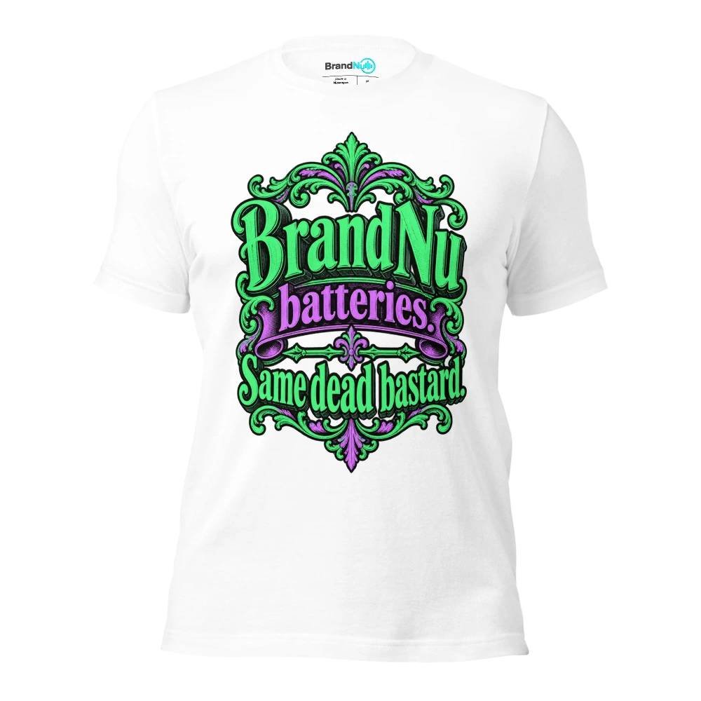 BrandNu batteries. Same dead bastard T Shirt White Front