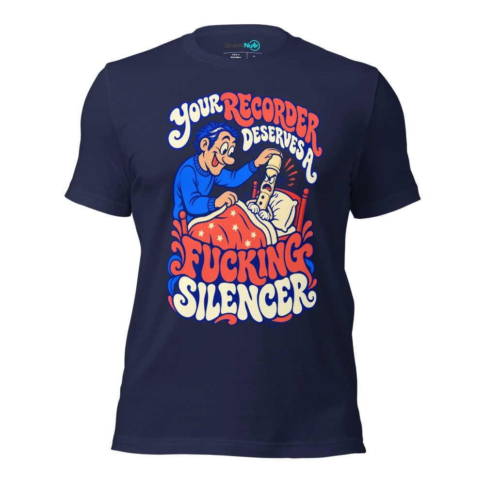 YOUR RECORDER DESERVES A FUCKING SILENCER T Shirt Navy Front