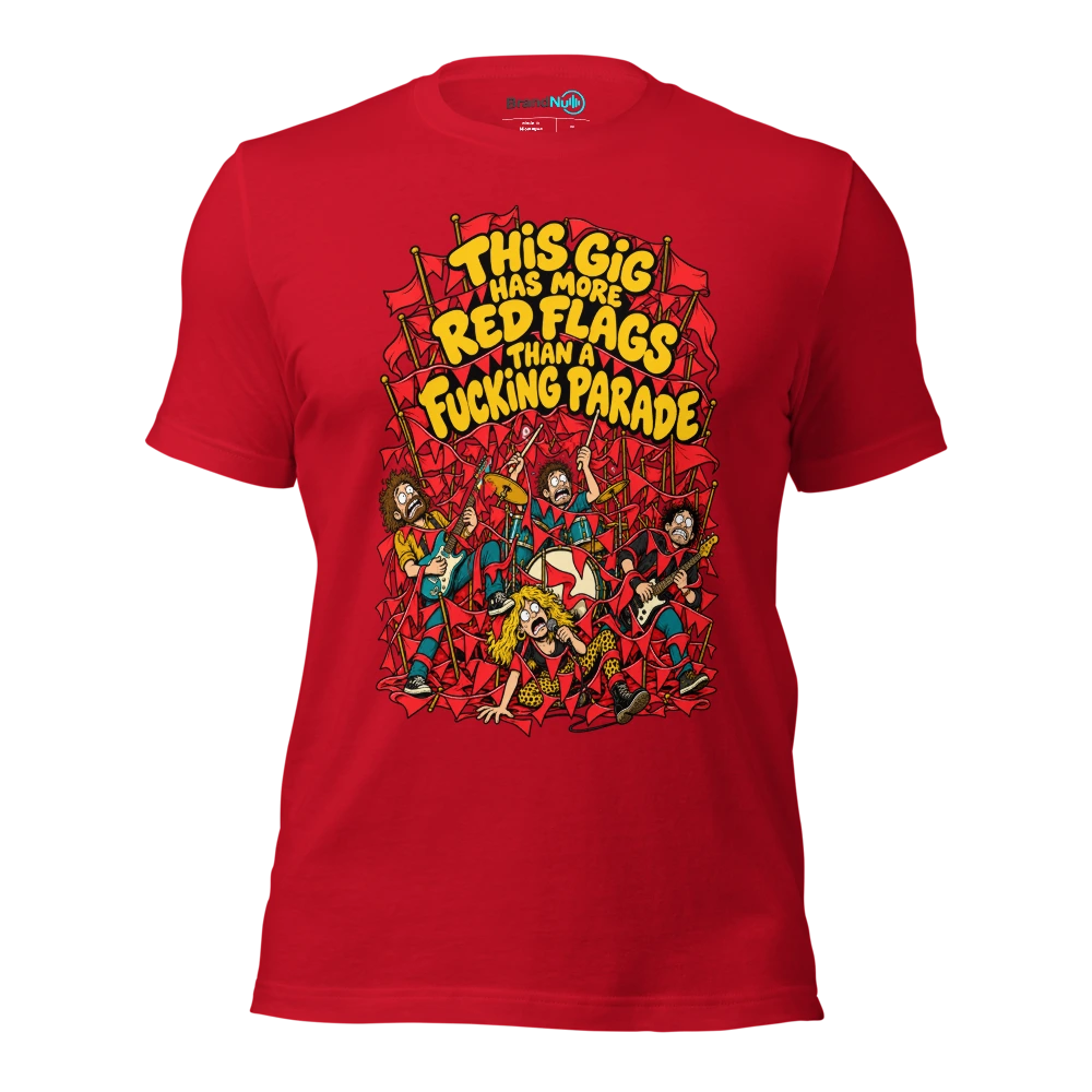 THIS GIG HAS MORE RED FLAGS THAN A FUCKING PARADE T Shirt Red Front