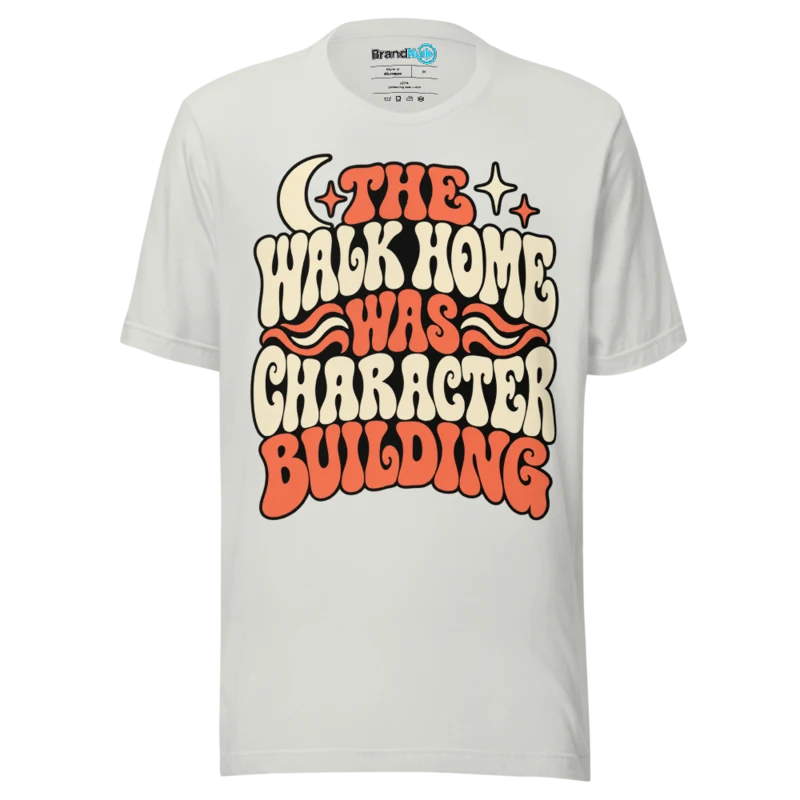 BrandNu The Walk Home Was Character Building T-Shirt - Silver