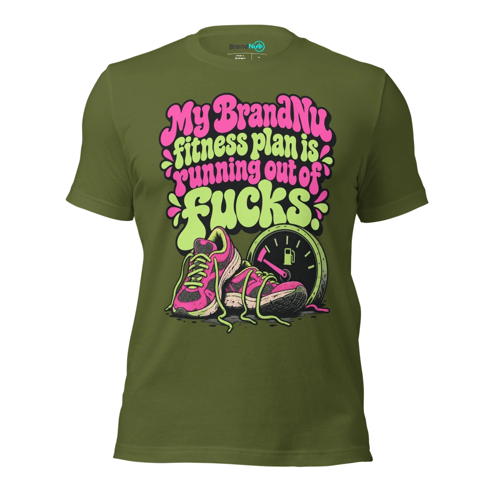 My BrandNu fitness plan is running out of fucks T Shirt Olive Front