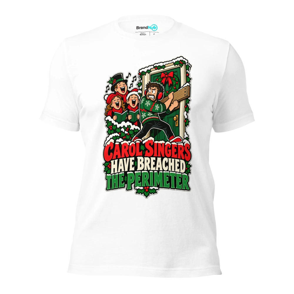 CAROL SINGERS HAVE BREACHED THE PERIMETER T Shirt White Front