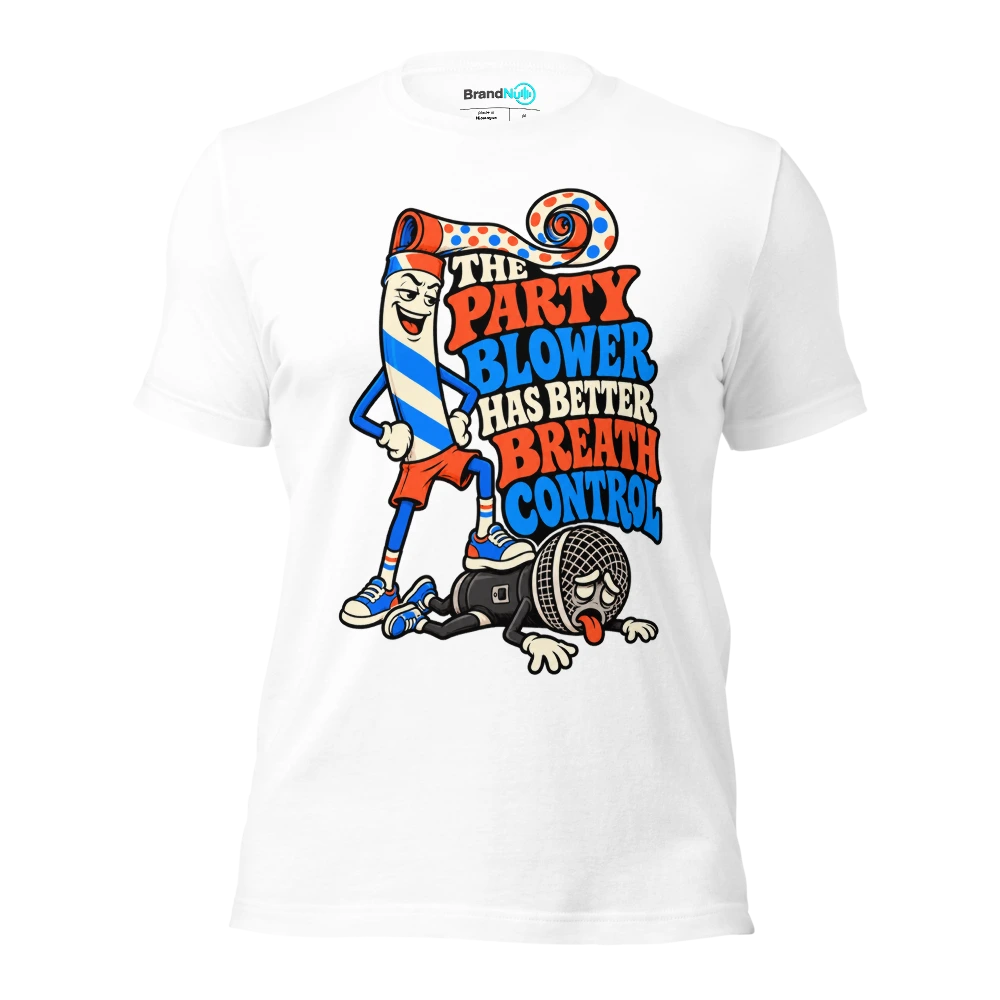 THE PARTY BLOWER HAS BETTER BREATH CONTROL T Shirt White Front