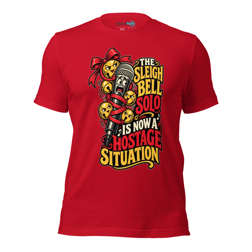 THE SLEIGH BELL SOLO IS NOW A HOSTAGE SITUATION T Shirt Red Front