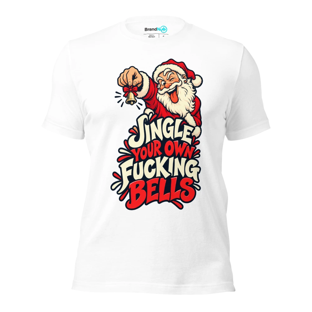 JINGLE YOUR OWN FUCKING BELLS T Shirt White Front