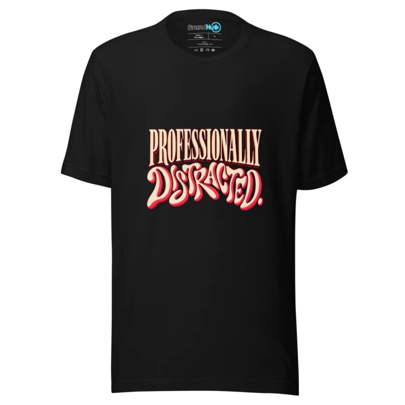 Professionally Distracted T Shirt - Black